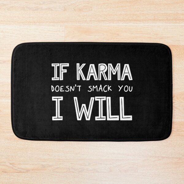 Item preview, If Karma Doesn't Smack You I Will designed and sold by ZoollGraphics.