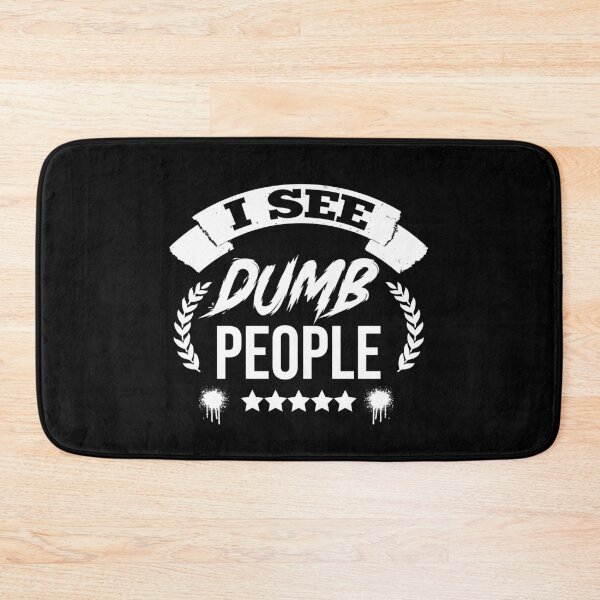 Item preview, I see dumb people designed and sold by Cutebutfunny.