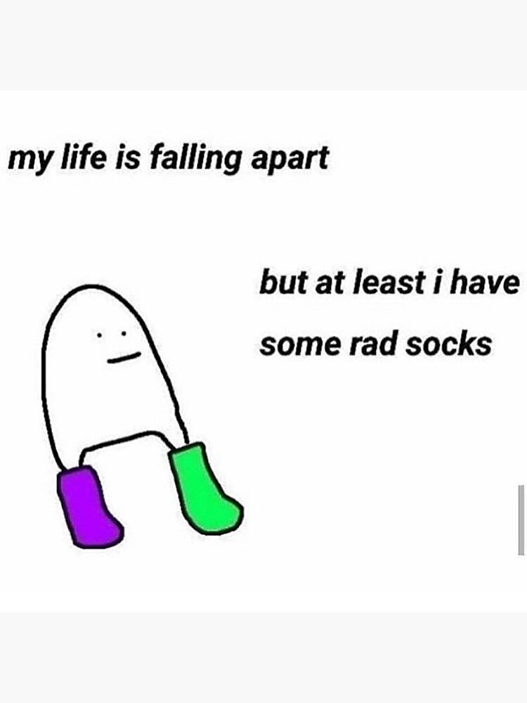 my-life-is-falling-apart-but-at-least-i-have-some-rad-socks-sticker