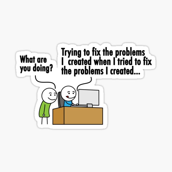 Item preview, Trying to fix a problem i created  funny programmer  designed and sold by WeeTee.