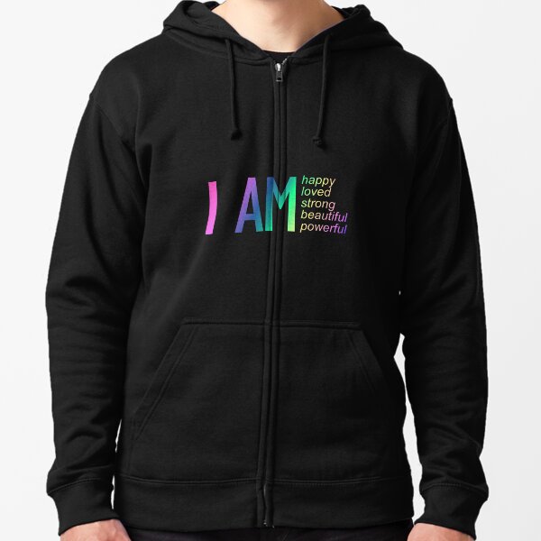 I am powerful, self-love Zipped Hoodie