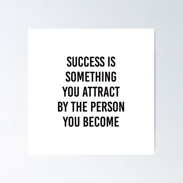 Item preview, success is something you attract by the person you become - Success Quotes designed and sold by Inspirationmotivation.