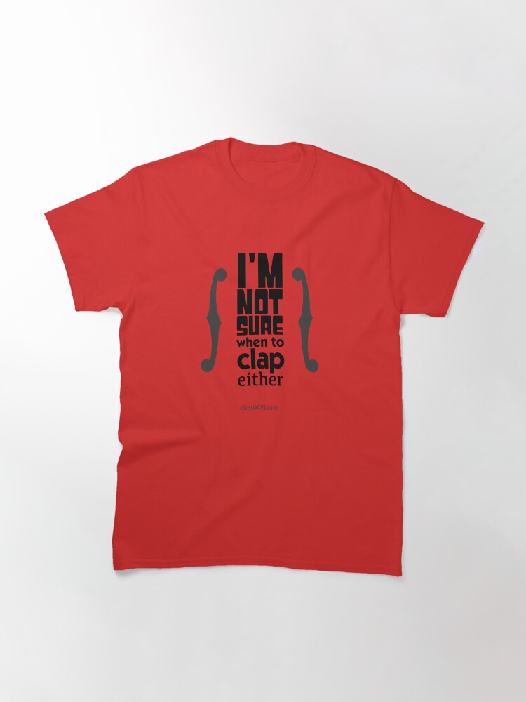 Alternate view of I'm not sure when to clap either - strings Classic T-Shirt