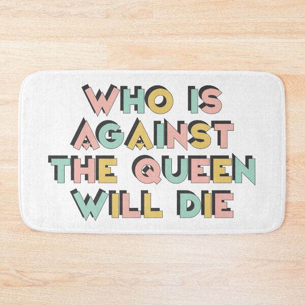 Item preview, Who Is Against The Queen Will Die designed and sold by AestheticNow.