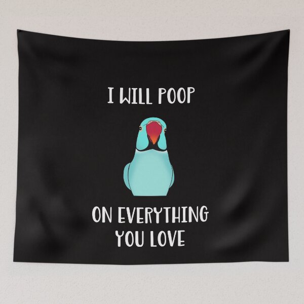 Item preview, I will poop on everything you love - Blue Indian Ringneck designed and sold by FandomizedRose.