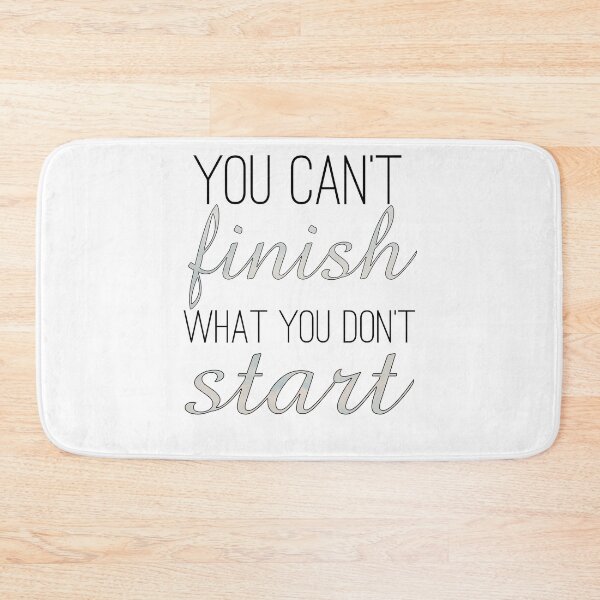 Item preview, You Can't Finish What You Don't Start designed and sold by TheWriteShoppe.