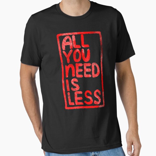 Item preview, All You Need Is Less designed and sold by RAWWR.