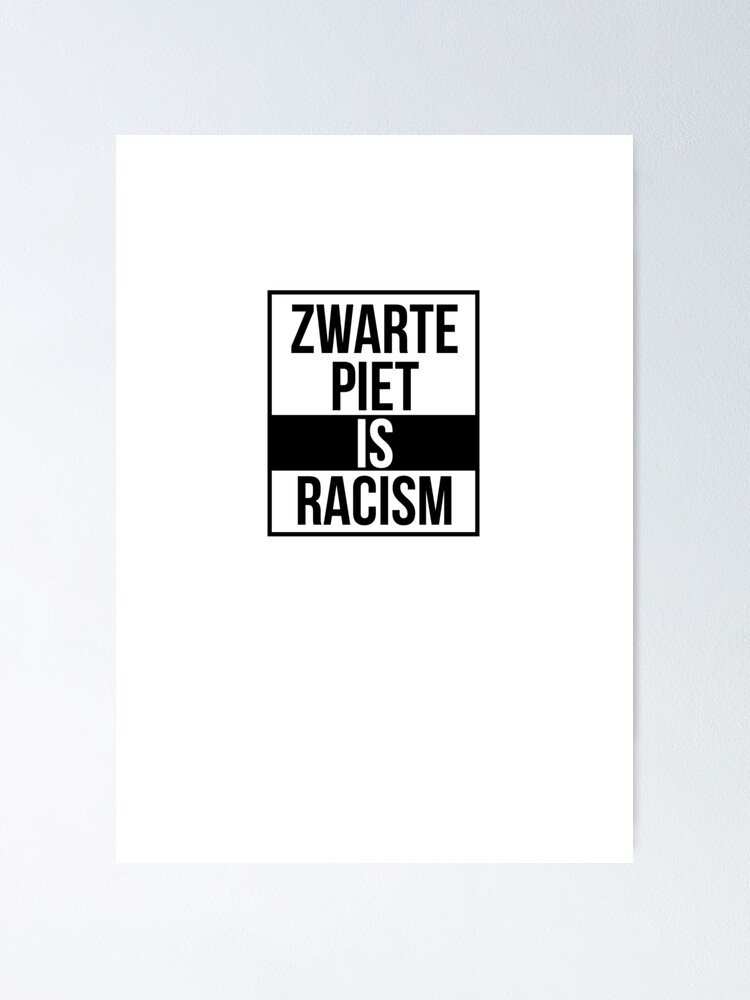 tent alarm Pool Zwarte Piet is racisme" Poster for Sale by Profashionall | Redbubble