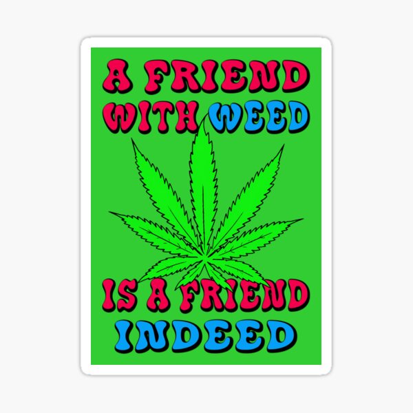 A Friend With Weed - Green