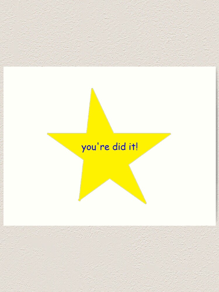 Alternate view of You're did it! star Art Print