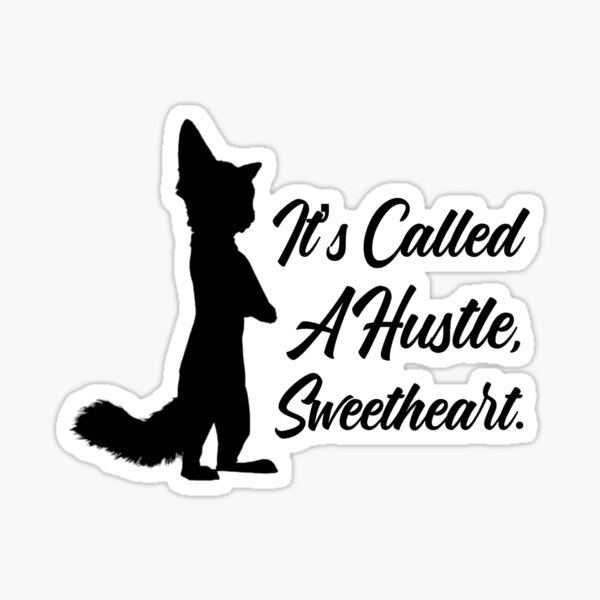 It’s Called A Hustle, Sweetheart Sticker
