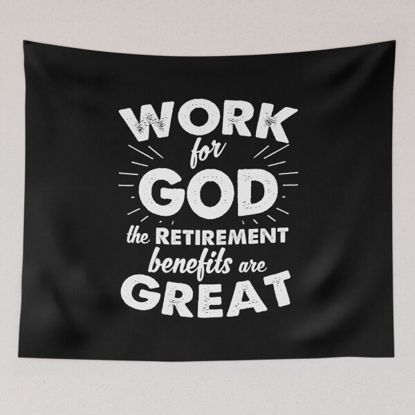 Item preview, Work for God the Retirement benefits are great designed and sold by ip7s.