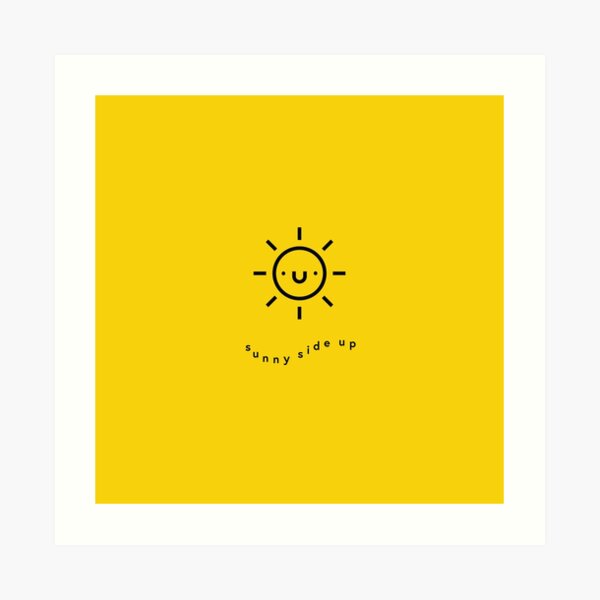 Sunny Side Up Art Print