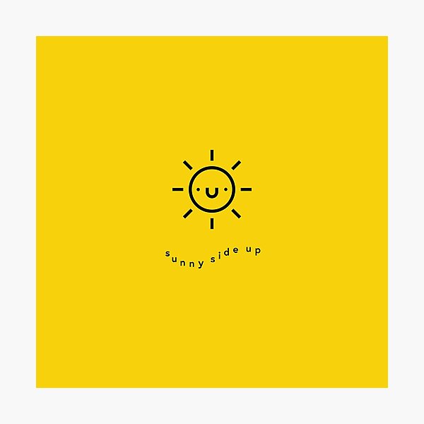 Sunny Side Up Photographic Print