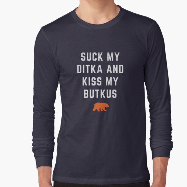 Suck My Ditka and Kiss My Butkus Essential T-Shirt for Sale by Primotees