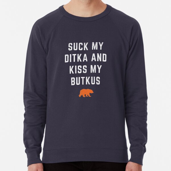 Packers Can Suck My Ditka and Kiss My Butkus Chicago Bears Hoodie Sweatshirt 