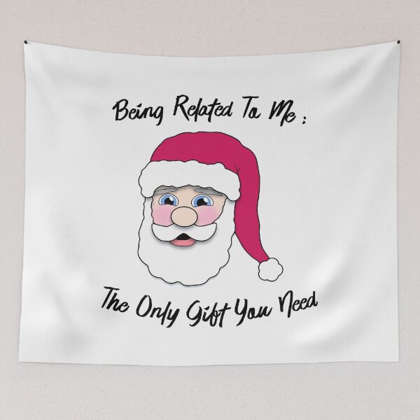 Item preview, Being Related To Me The Only Gift You Need Santa designed and sold by DesignsofWhimsy.