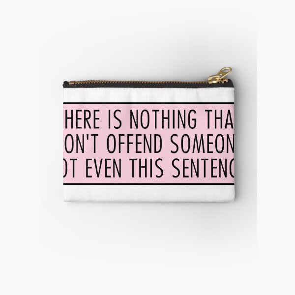 Item preview, there is nothing that won't offend someone; not even this sentence designed and sold by QuoteSpirations.