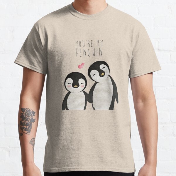 You're my Penguin | When Penguins are in Love Classic T-Shirt