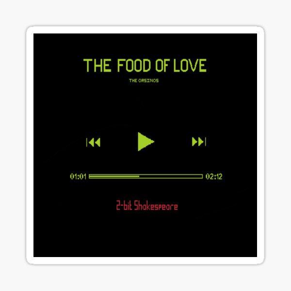 2 bit Shakespeare: The food of love Sticker