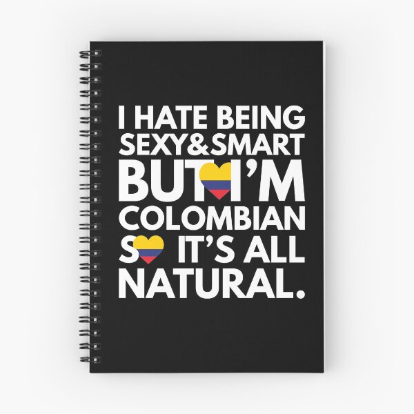 Item preview, Hate Being Sexy and Smart, But I am Colombian, It is All Natural.  designed and sold by elhefe.