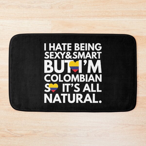 Item preview, Hate Being Sexy and Smart, But I am Colombian, It is All Natural.  designed and sold by elhefe.