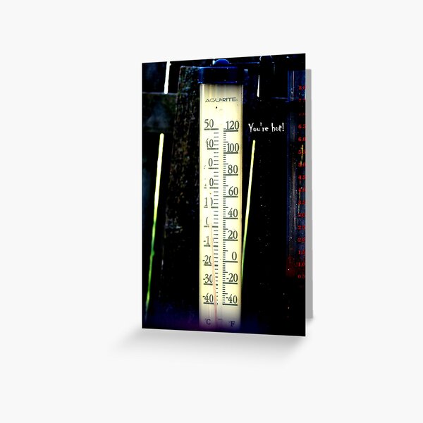 You're Hot Card Greeting Card