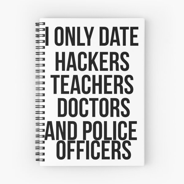 Item preview, I only date hackers, teachers, doctors, and police officers. designed and sold by xoashleyy.
