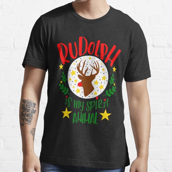 Rudolph is My Spirit Animal Funny Christmas Holidays Reindeer Essential T-Shirt