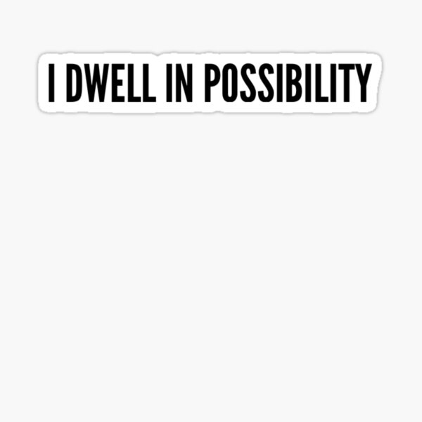 Dwell in Possibility Sticker