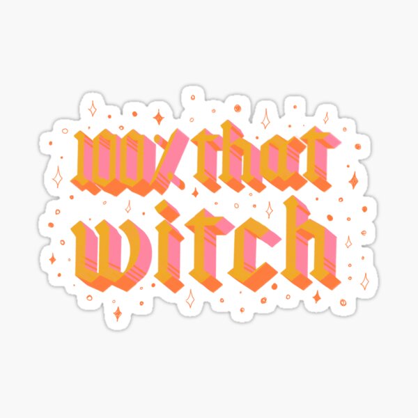 100% That Witch Sticker