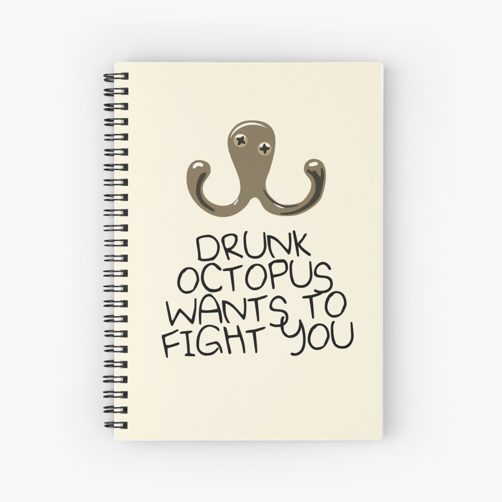 Drunk Octopus Wants To Fight You | Spiral Notebook