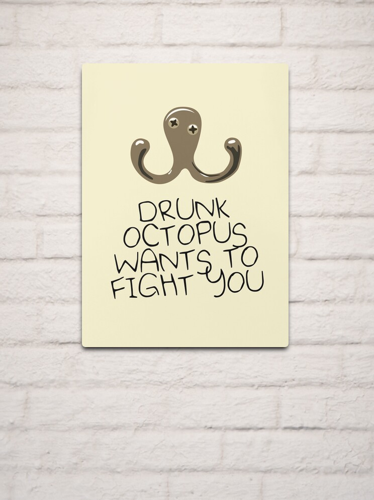 Drunk Octopus Wants To Fight You Metal Print for Sale by jezkemp