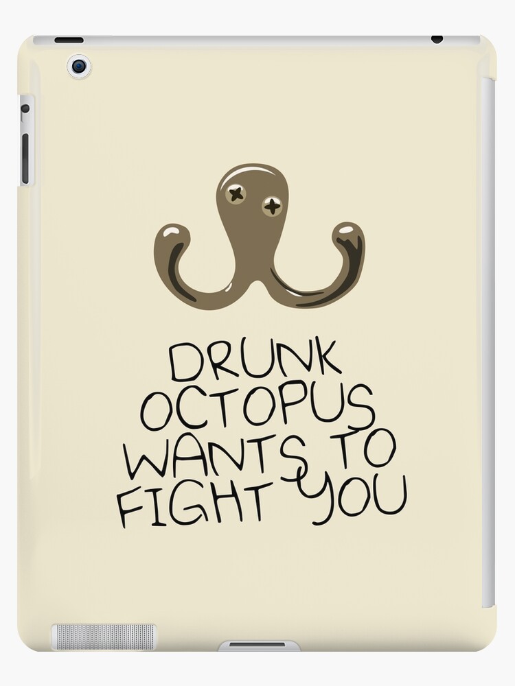 Drunk Octopus Wants to Fight You