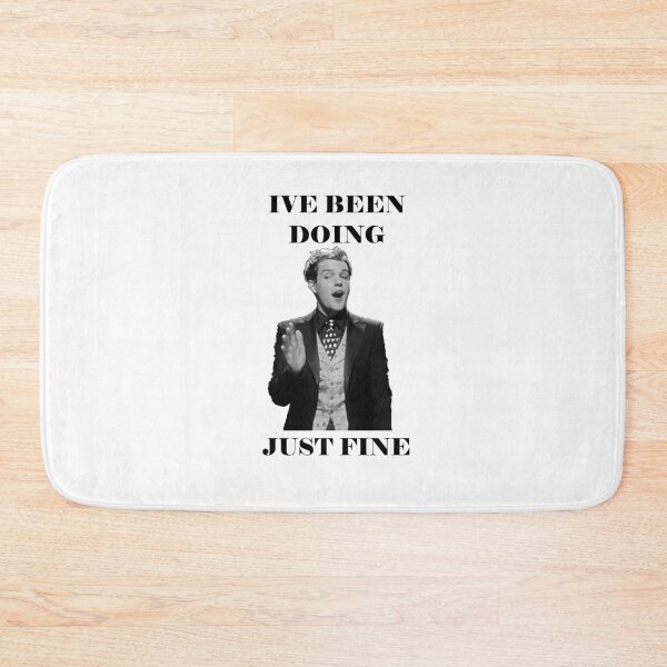Item preview, IVE BEEN DOING JUST FINE designed and sold by CluLessDrafts.