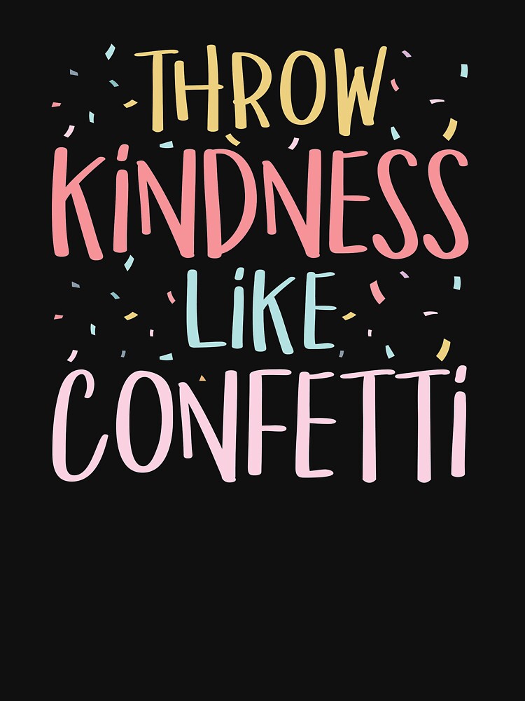 Throw Kindness Like Confetti Positive Teacher Classroom by woodsgoodsco
