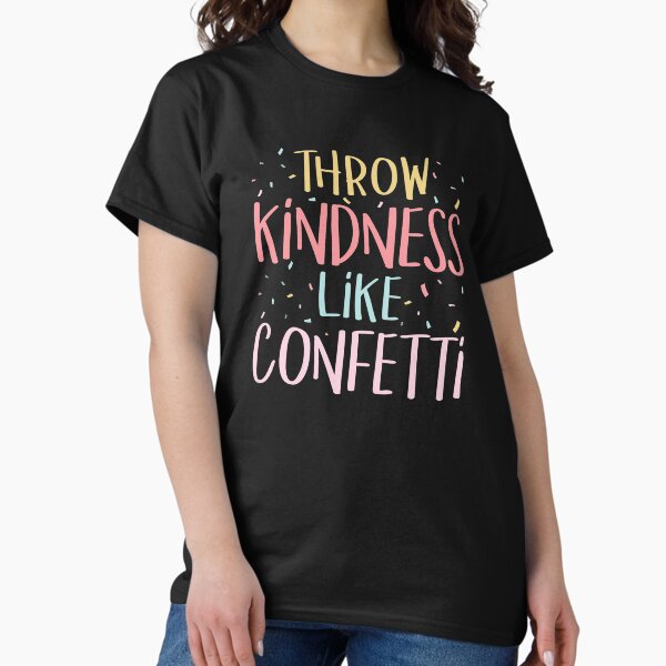 Item preview, Throw Kindness Like Confetti Positive Teacher Classroom designed and sold by woodsgoodsco.