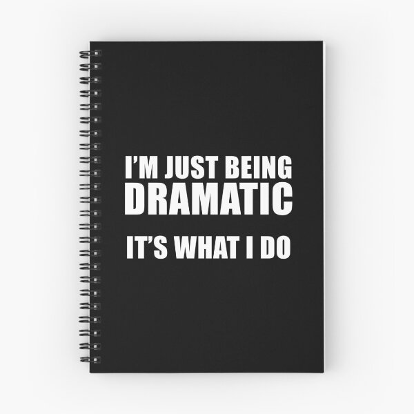Item preview, I'm Just Being Dramatic. It's What I Do. Funny TV Show Quote designed and sold by quoteedesigns.