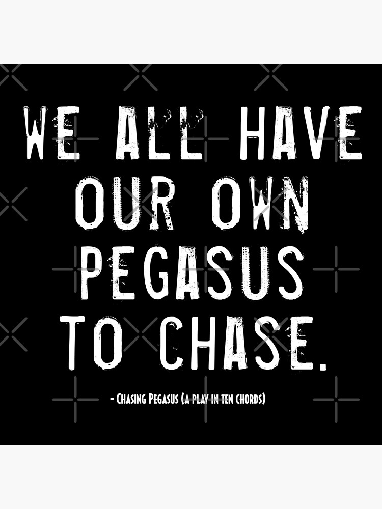 Chasing Pegasus Quote by incognitagal