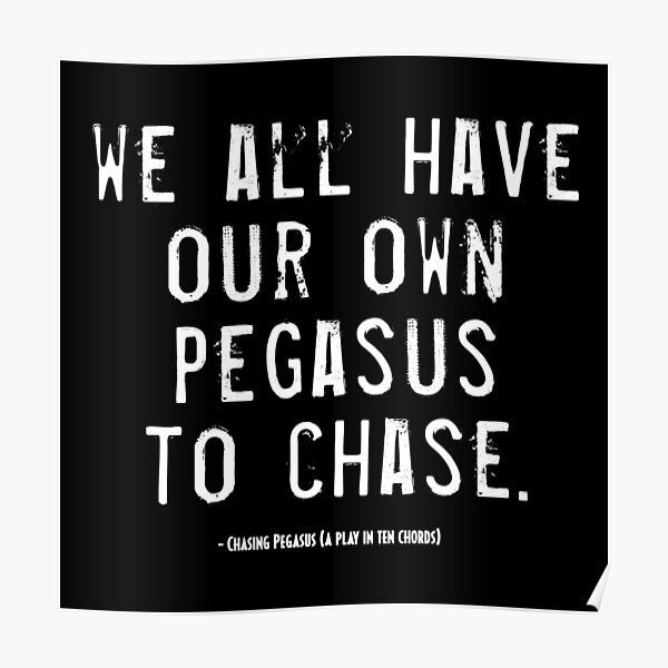 Chasing Pegasus Quote Poster