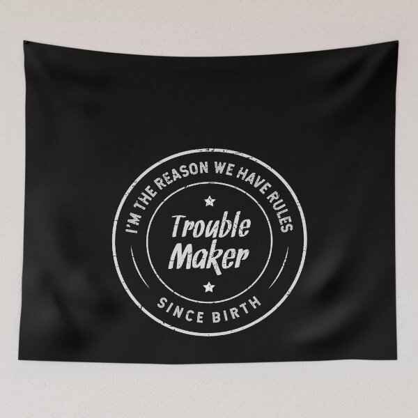Item preview, I'm the reason we have rules, trouble maker designed and sold by DuneDesign.