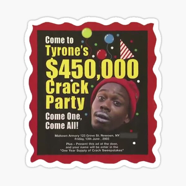 Tyrone Biggums $450,000 Crack Party (Dave Chappelle) Sticker