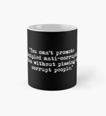 Can't fight corruption without pissing off corrupt people Classic Mug