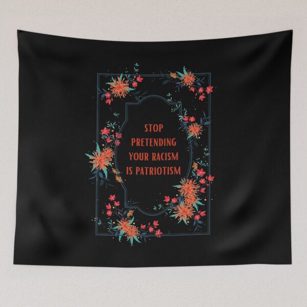 Item preview, Stop Pretending Your Racism is Patriotism designed and sold by quinnhopp.