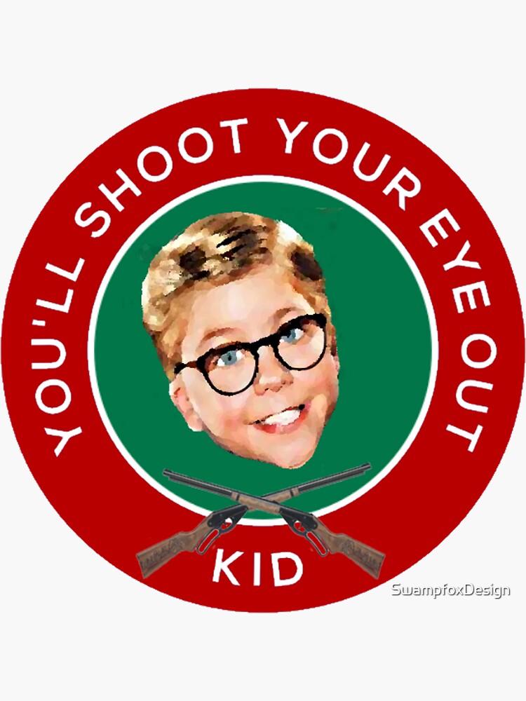 "You'll Shoot Your Eye Out" Sticker for Sale by SwampfoxDesign Redbubble