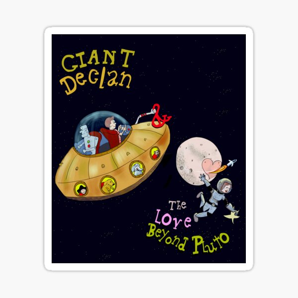 Giant Declan & the Love Beyond Pluto Sticker