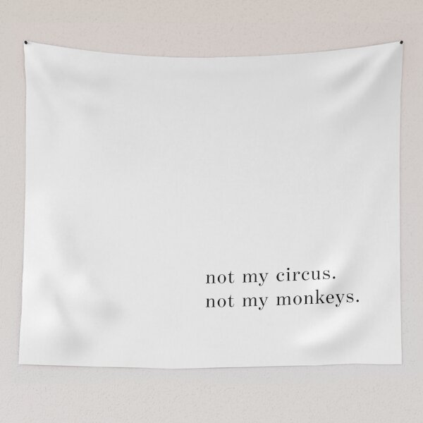Item preview, Not My Circus. Not My Monkeys. designed and sold by DBY Studios.