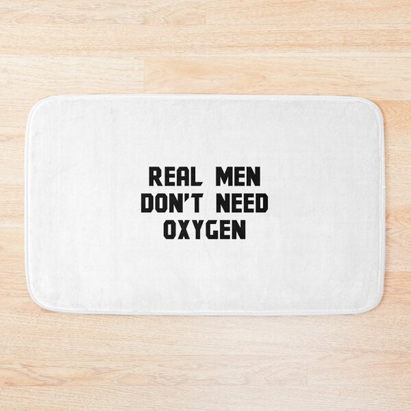 Item preview, Real men do not need oxygen designed and sold by kailukask.