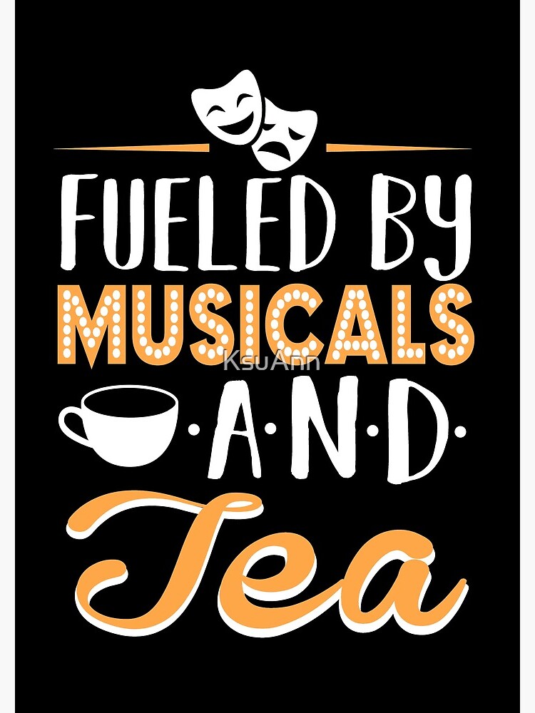 Fueled by Musicals and Tea by KsuAnn