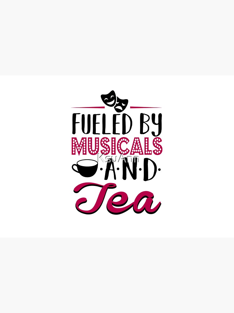 Fueled by Musicals and Tea by KsuAnn